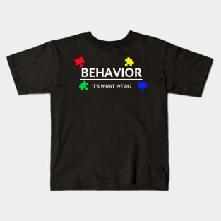 Behavior It's What We Do Kids T-Shirt